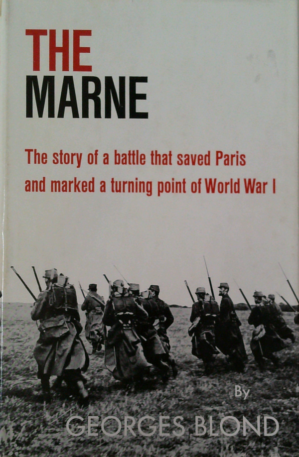The Marne: The Story Of A Battle That Saved Paris And Marked A Turning Point Of World War I