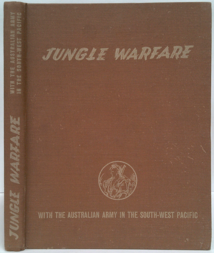 Jungle Warfare: With The Australian Army In The South-West Pacific