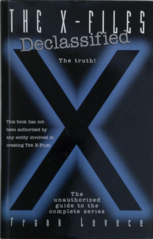 The X-Files Declassified: The Unauthorized Guide To The Complete Series