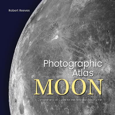 Photographic Atlas of the Moon: A Comprehensive Guide for the Amateur
