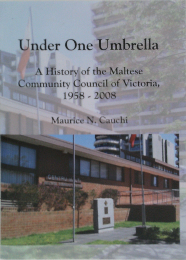 Under One Umbrella: A History Of The Maltese Community Council Of Victoria, 1958 - 2008 (SIGNED)