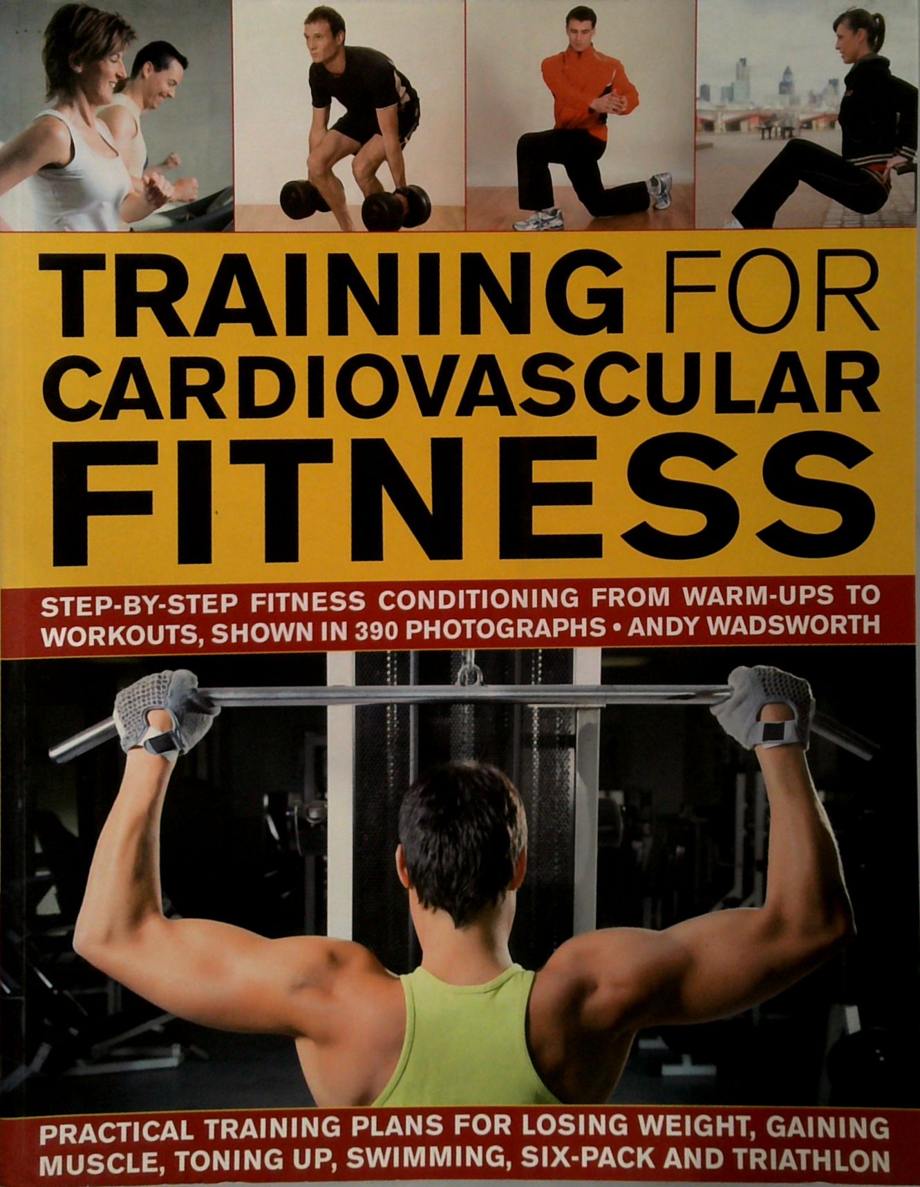 Training For Cardiovascular Fitness: Step-By-Step Fitness Conditioning From Warm-Ups To Workouts ...