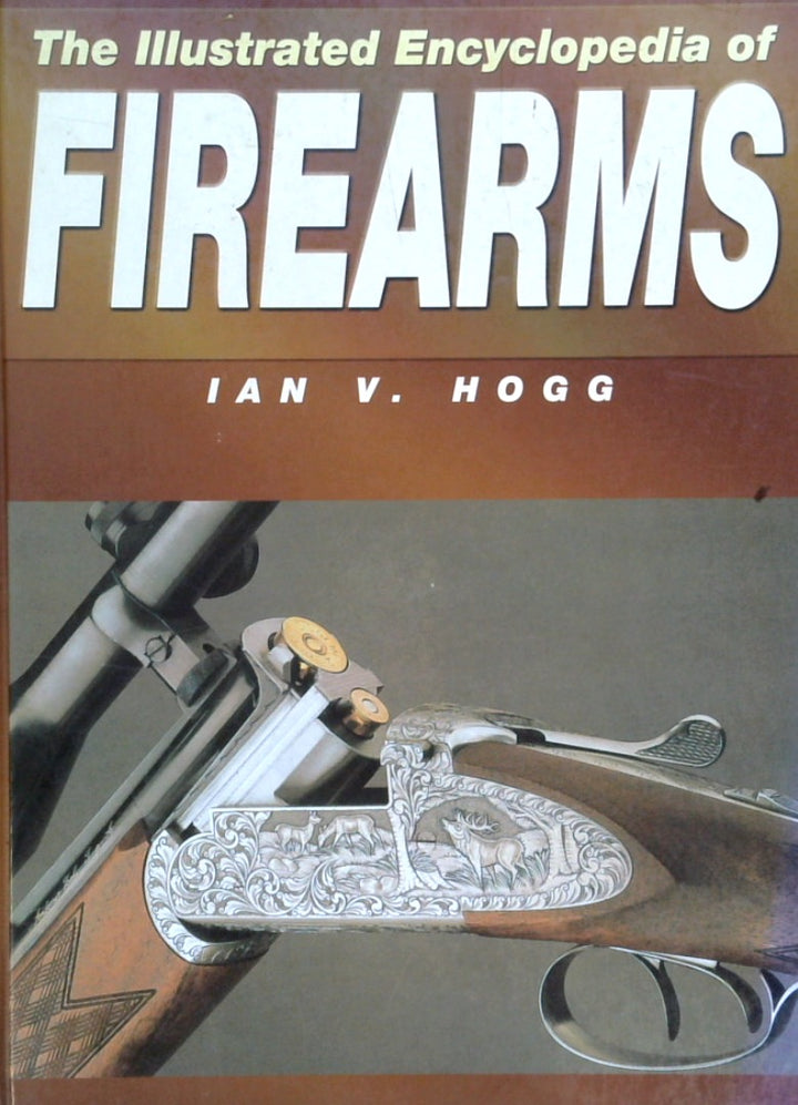 The Illustrated Encyclopedia of Firearms