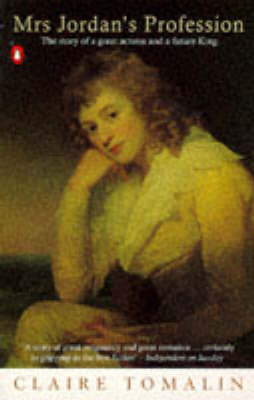 Mrs Jordan's Profession: The Story of a Great Actress and a Future