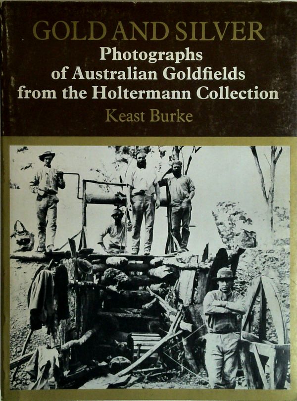 Gold and Silver: Photographs of Australian Goldfields from the Holtermann Collection