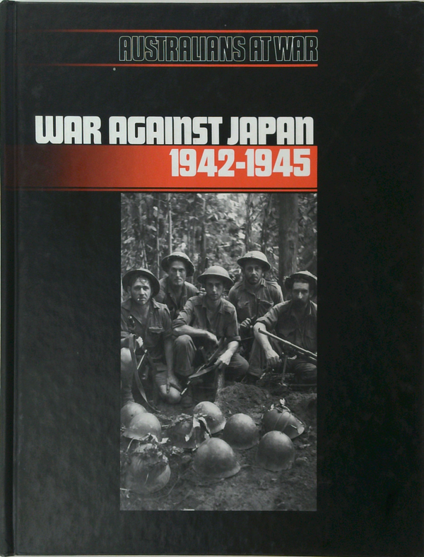 Australians at War: War Against Japan 1942-1945