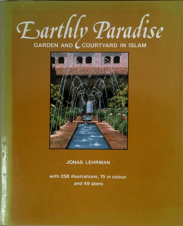 Earthly Paradise: Garden And Courtyard In Islam