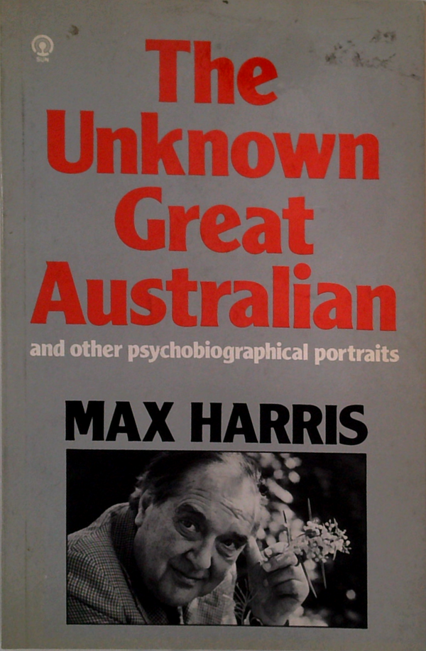 The Unknown Great Australian And Other Psychobiographical Portraits