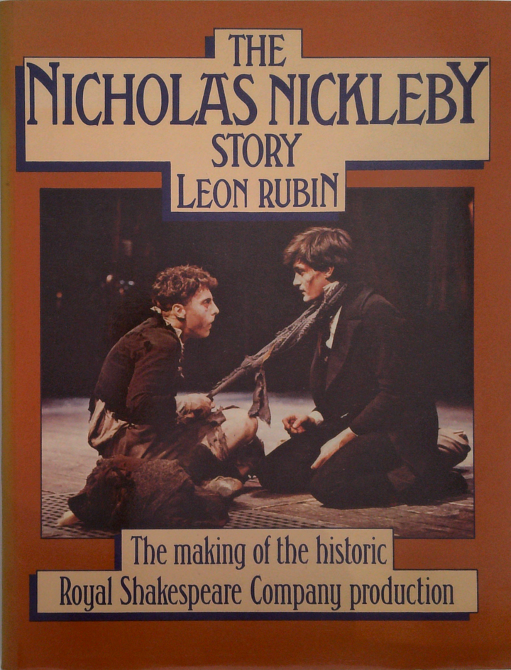 The Nicholas Nickleby Story: The Making Of The Historic Royal Shakespeare Company Production