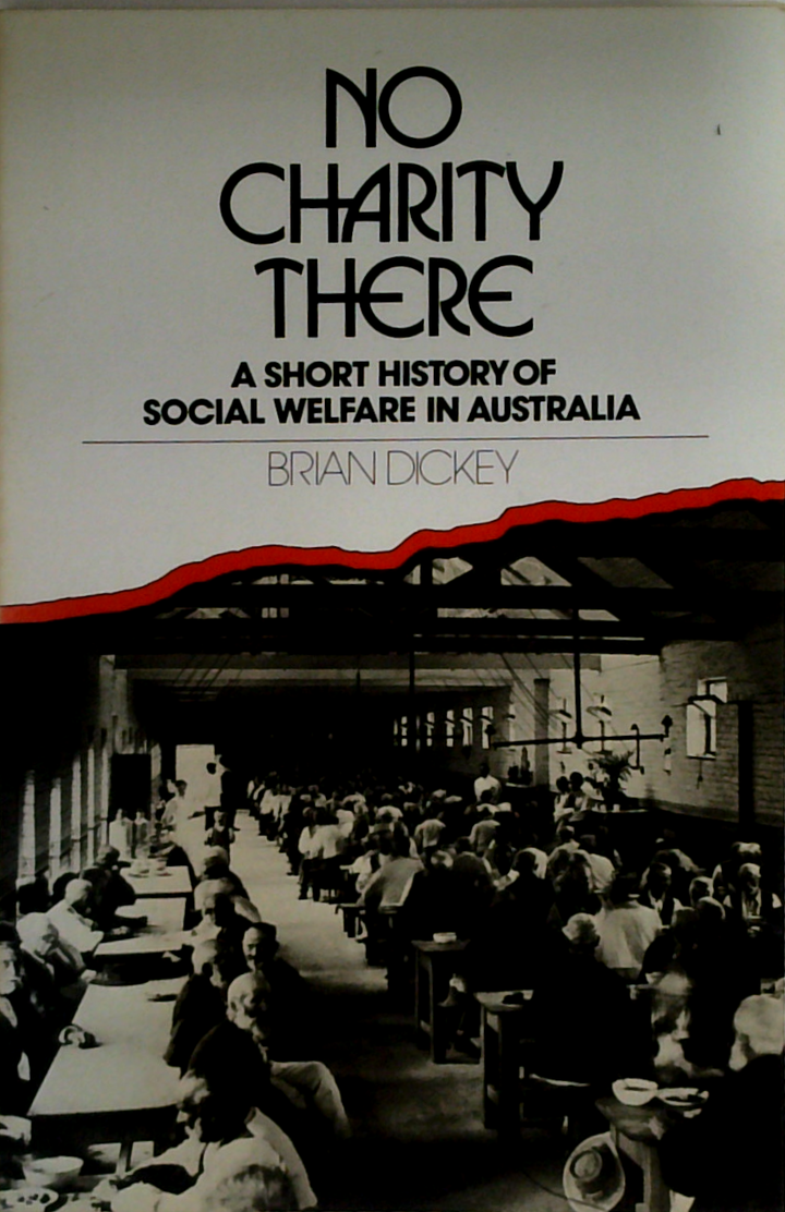 No Charity There: A Short History Of Social Welfare In Australia