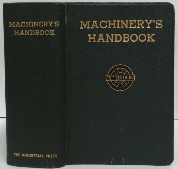 Machinery's Handbook For Machine Shop And Drafting-Room: A Reference Book On Machine Design And Shop Practice For The Mechanical Engineer, Draftsman, Toolmaker, And Machinist