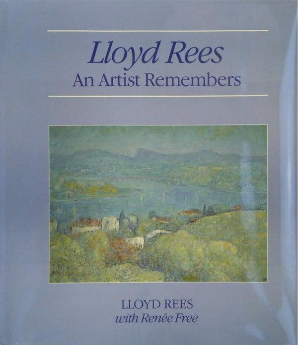 Lloyd Rees: An Artist Remembers