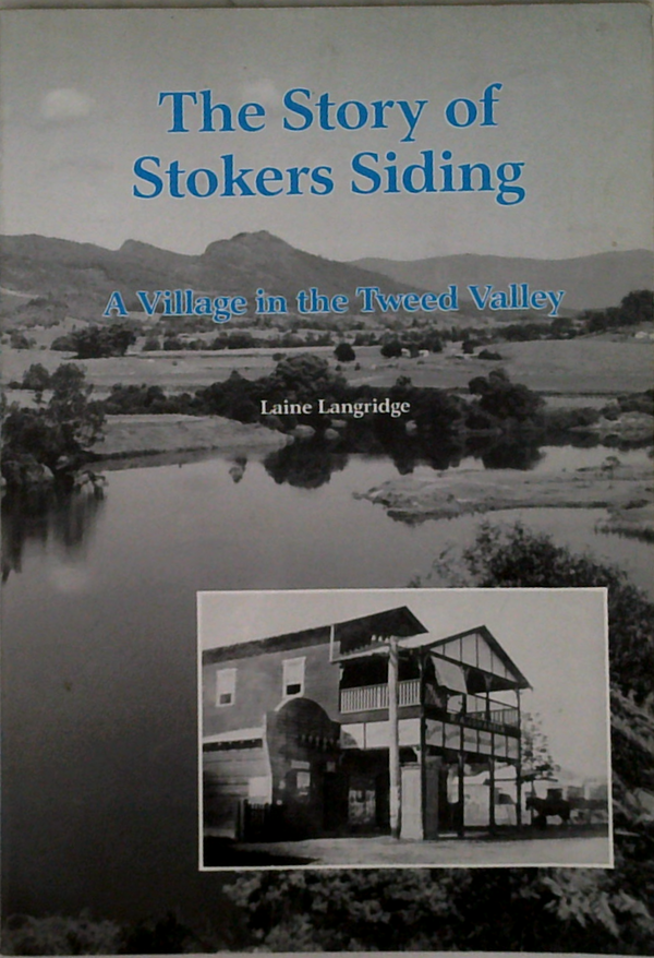 The Story Of Stokers Siding: A Village In The Tweed Valley