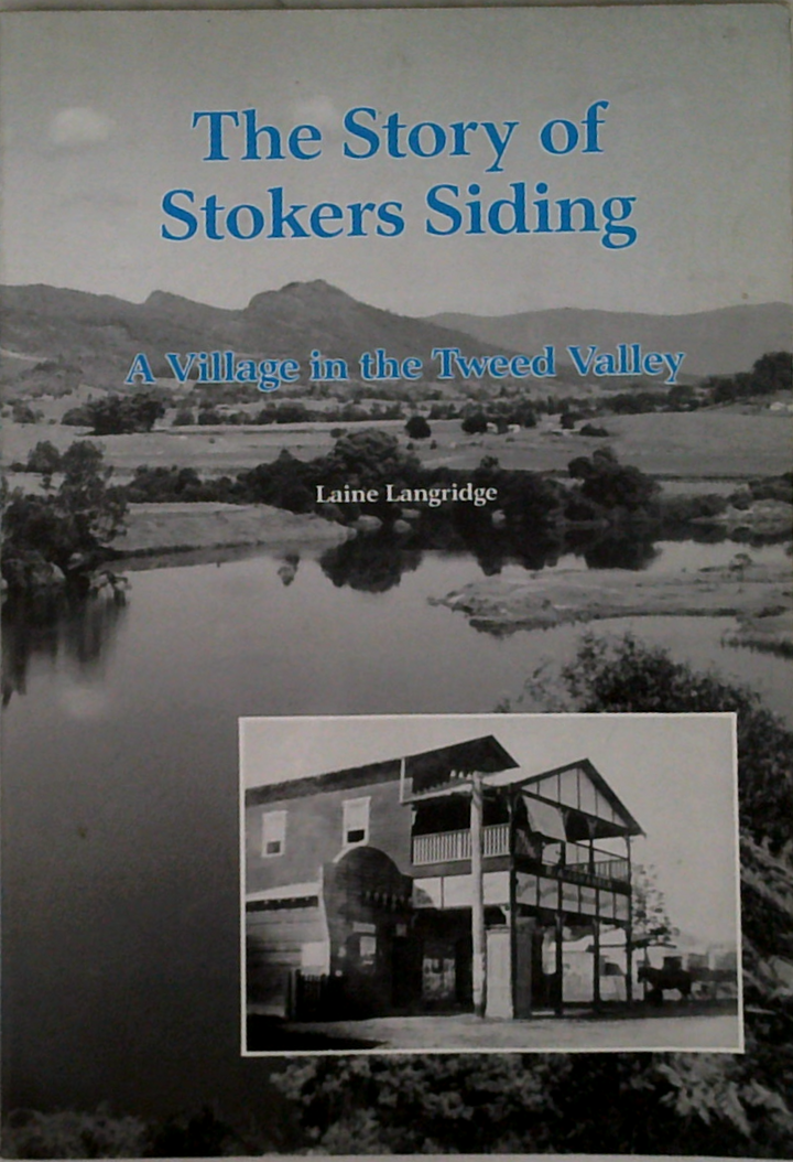 The Story Of Stokers Siding: A Village In The Tweed Valley
