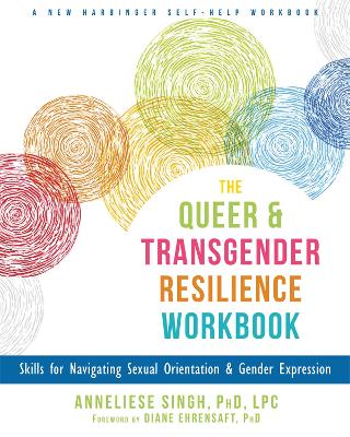 The Queer and Transgender Resilience Workbook: Skills for Navigating