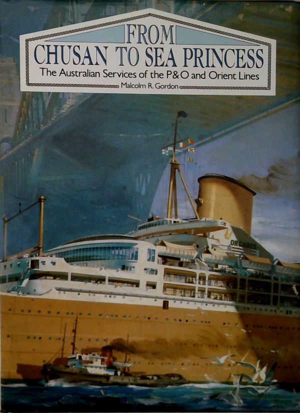 From Chusan To Sea Princess: The Australian Services Of The P&O And Orient Lines