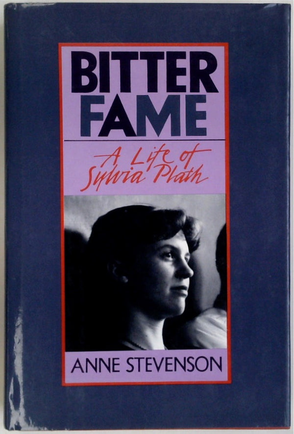 Bitter Fame: A Life of Sylvia Plath