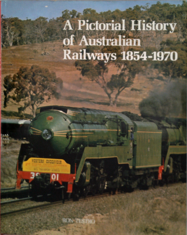 A Pictorial History Of Australian Railways 1854-1970