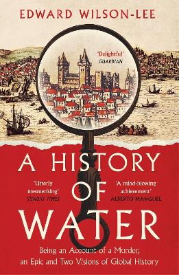 A History of Water: Being an Account of a Murder, an Epic and Two