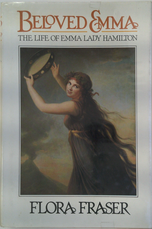 Beloved Emma: The Life Of Emma Lady Hamilton