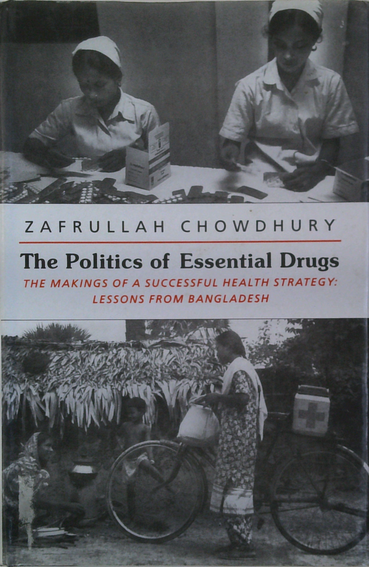 The Politics Of Essential Drugs: The Makings Of A Successful Health Strategy: Lessons From Bangladesh