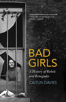 Bad Girls: A History of Rebels and Renegades