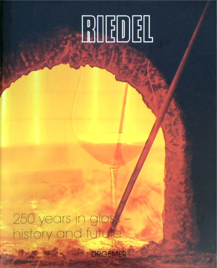 Riedel: 250 Years in Glass-History and Future