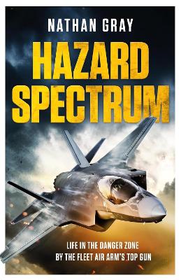 Hazard Spectrum: Life in The Danger Zone by the Fleet Air Arm's Top