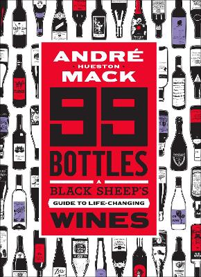 99 Bottles: A Black Sheep's Guide to Life-Changing Wines