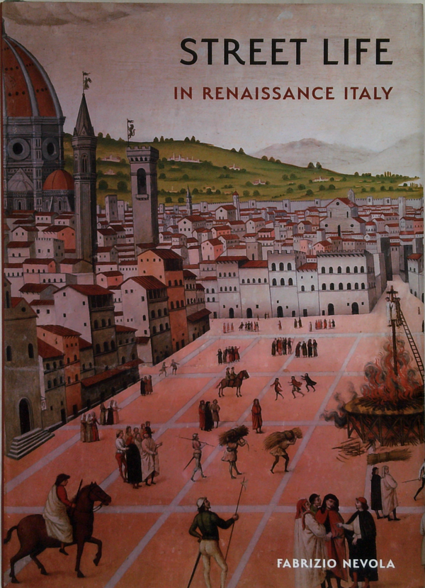 Street Life In Renaissance Italy