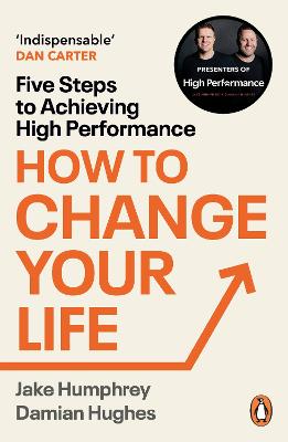 How to Change Your Life: Five Steps to Achieving High Performance