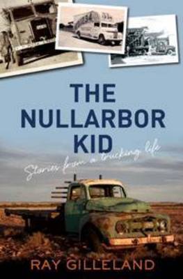 The Nullarbor Kid: Stories from My Trucking Life