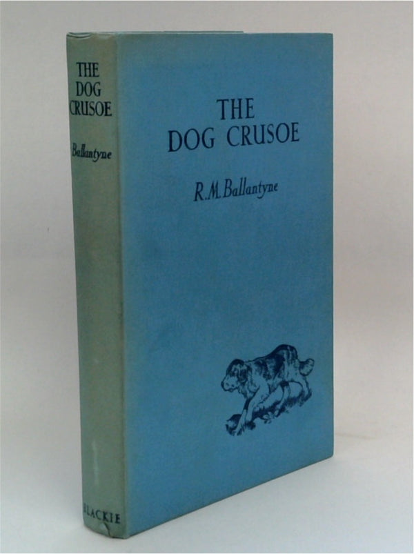 The Dog Crusoe and His Master: A Story of Adventure in the Western Prairies