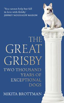 The Great Grisby: Two Thousand Years of Exceptional Dogs
