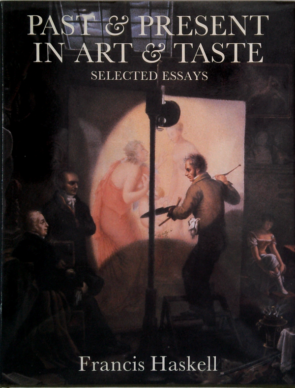 Past And Present In Art And Taste: Selected Essays