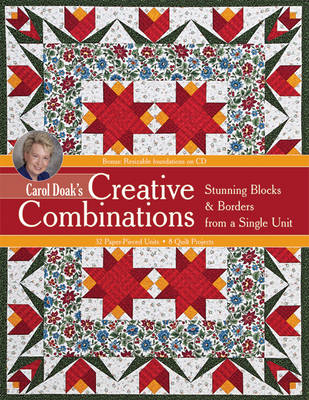 Carol Doak's Creative Combinations: Stunning Blocks & Borders from a
