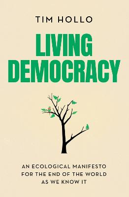 Living Democracy: An Ecological Manifesto for the End of the World As