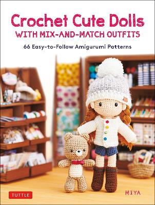 Crochet Cute Dolls with Mix-and-Match Outfits: 66 Adorable Amigurumi