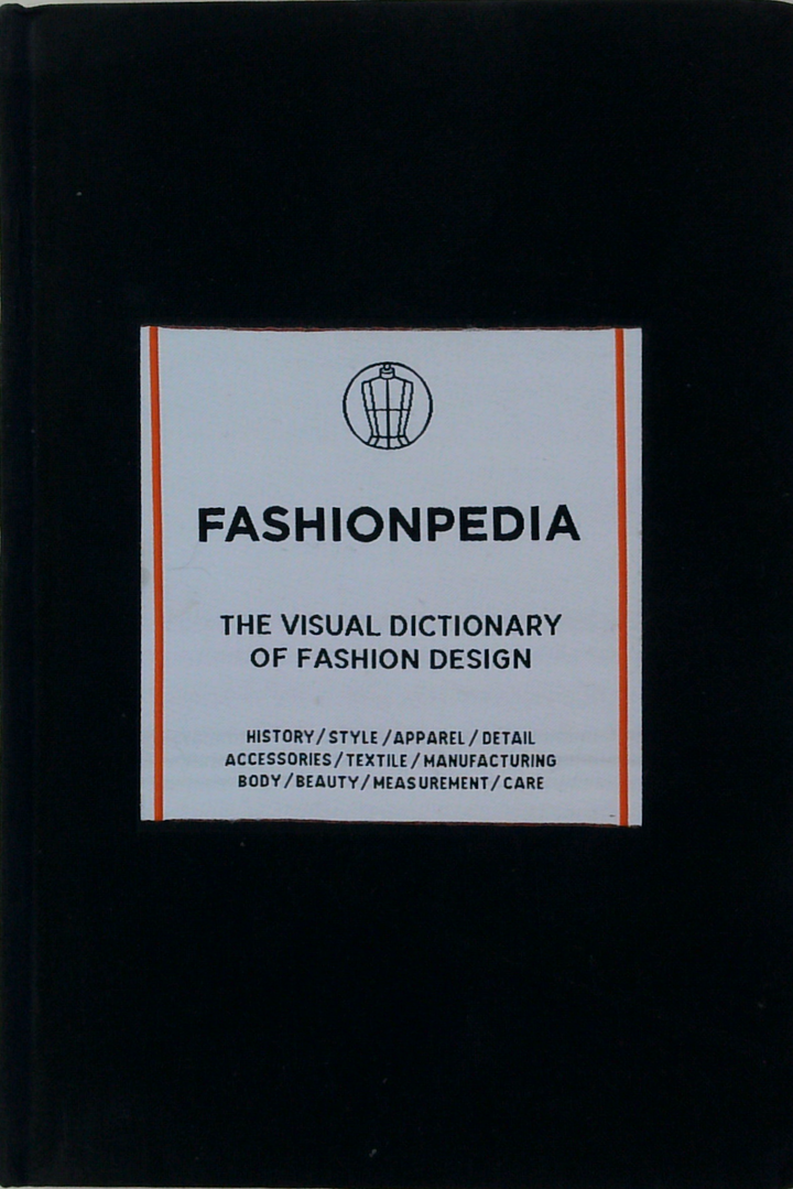 Fashionpedia: The Visual Dictionary Of Fashion Design