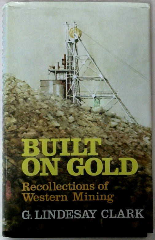 Built On Gold: Recollections of Western Mining