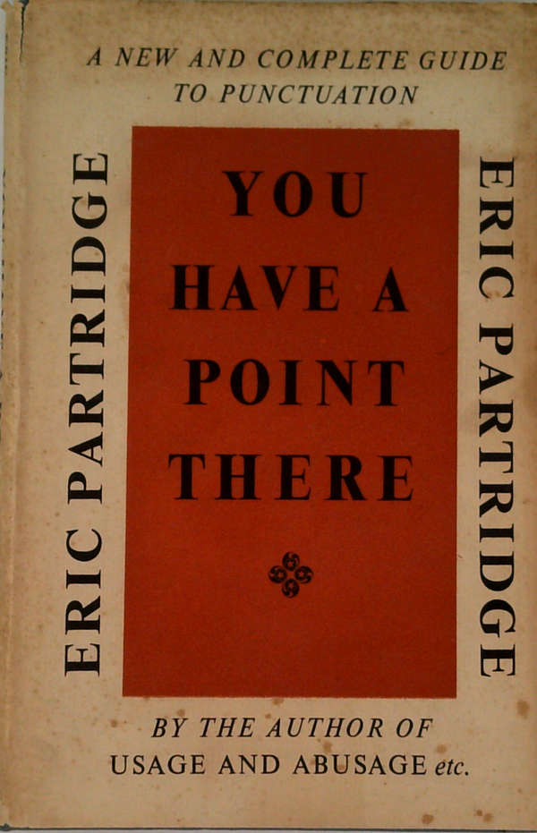 You Have A Point There: A New And Complete Guide To Punctuation