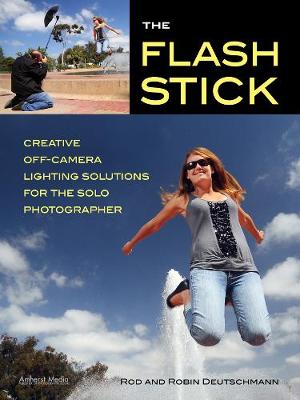 The Flash Stick: Creative Lighting Solutions for the Solo Photographer