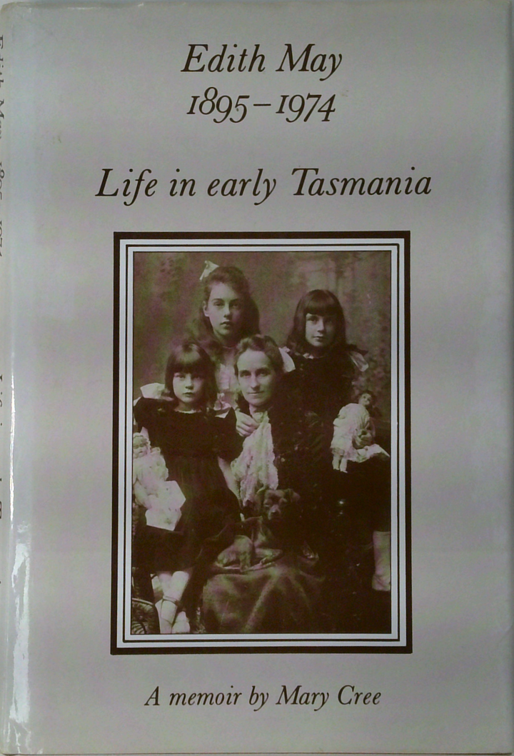 Edith May 1895-1974: Life In Early Tasmania (SIGNED)