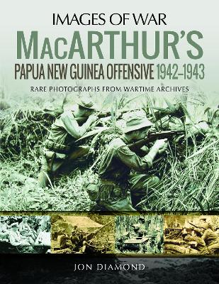 MacArthur's Papua New Guinea Offensive, 1942-1943: Rare Photographs