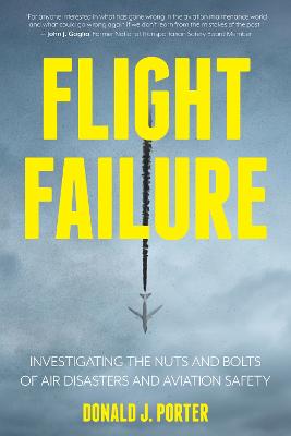 Flight Failure: Investigating the Nuts and Bolts of Air Disasters and