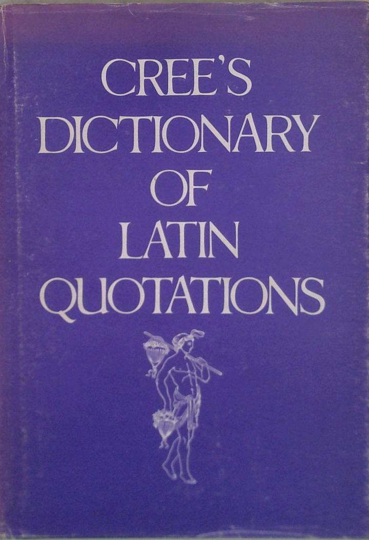 Cree's Dictionary Of Latin Quotations