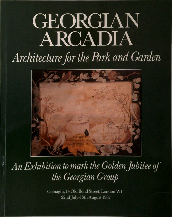 Georgian Arcadia: Architecture For The Park And Garden