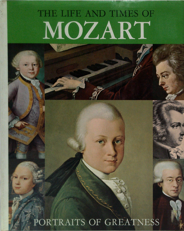The Life And Times Of Mozart: Portraits Of Greatness