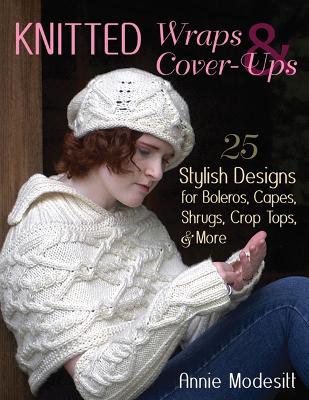 Knitted Wraps & Cover-Ups: 25 Stylish Designs for Boleros, Capes,