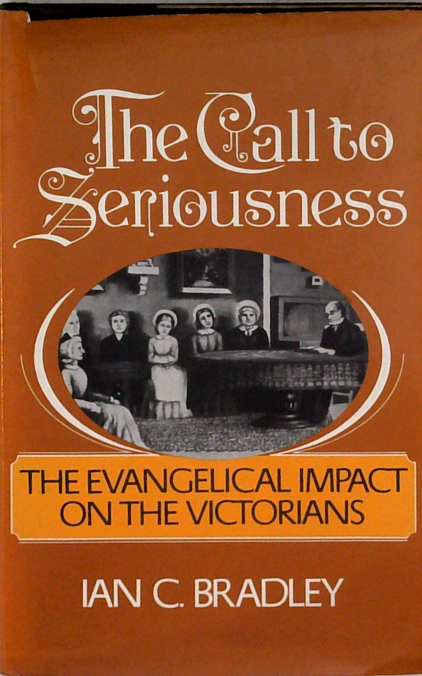 The Call To Seriousness: The Evangelical Impact On The Victorians